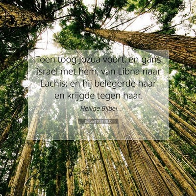 Picture 07 - Jozua 10:31 NLD - Toen toog Jozua voort, en gans Israel met hem, - Bible Verse Picture