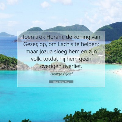 Picture 07 - Jozua 10:33 NLD - Toen trok Horam, de koning van Gezer, op, om - Bible Verse Picture