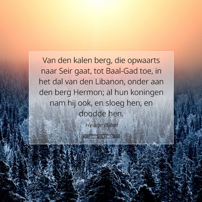 Picture 07 - Jozua 11:17 NLD - Van den kalen berg, die opwaarts naar Seir gaat, - Bible Verse Picture