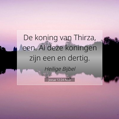 Picture 07 - Jozua 12:24 NLD - De koning van Thirza, een. Al deze koningen zijn - Bible Verse Picture