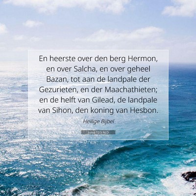 Picture 07 - Jozua 12:5 NLD - En heerste over den berg Hermon, en over Salcha, - Bible Verse Picture