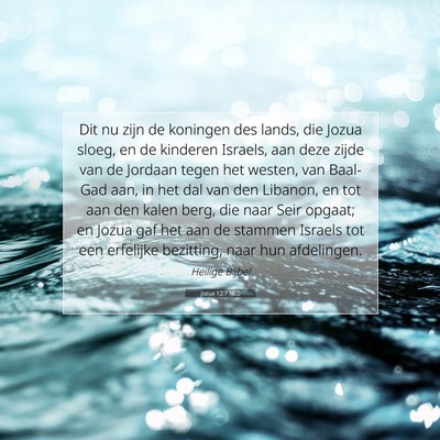 Picture 07 - Jozua 12:7 NLD - Dit nu zijn de koningen des lands, die Jozua - Bible Verse Picture