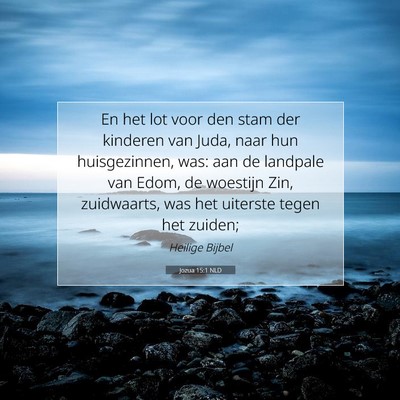 Picture 07 - Jozua 15:1 NLD - En het lot voor den stam der kinderen van Juda, - Bible Verse Picture