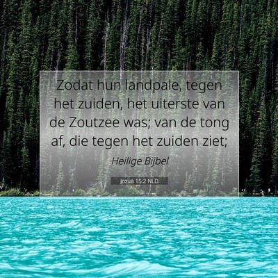 Picture 07 - Jozua 15:2 NLD - Zodat hun landpale, tegen het zuiden, het - Bible Verse Picture