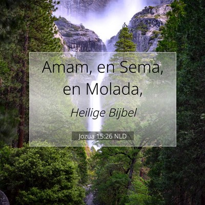 Picture 07 - Jozua 15:26 NLD - Amam, en Sema, en - Bible Verse Picture