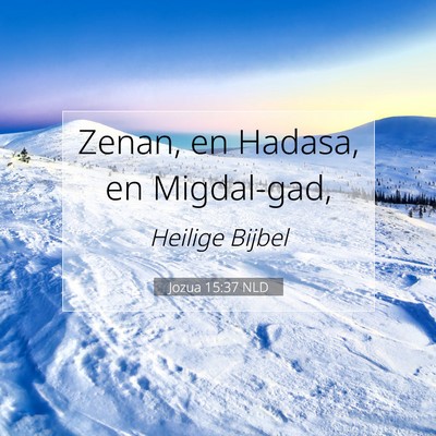 Picture 07 - Jozua 15:37 NLD - Zenan, en Hadasa, en - Bible Verse Picture
