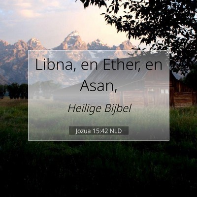 Picture 07 - Jozua 15:42 NLD - Libna, en Ether, en - Bible Verse Picture