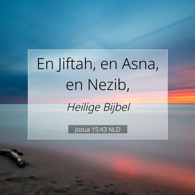 Picture 07 - Jozua 15:43 NLD - En Jiftah, en Asna, en - Bible Verse Picture
