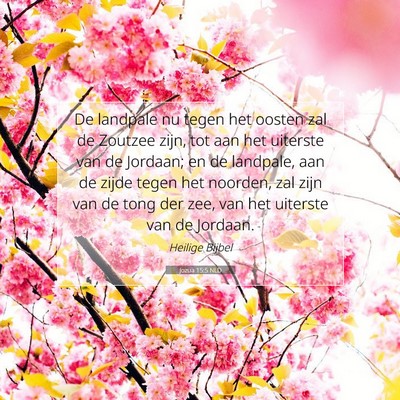 Picture 07 - Jozua 15:5 NLD - De landpale nu tegen het oosten zal de Zoutzee - Bible Verse Picture