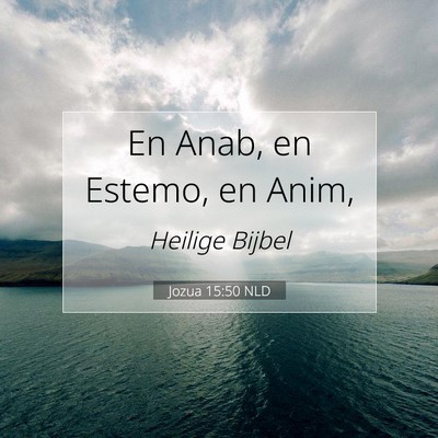 Picture 07 - Jozua 15:50 NLD - En Anab, en Estemo, en - Bible Verse Picture
