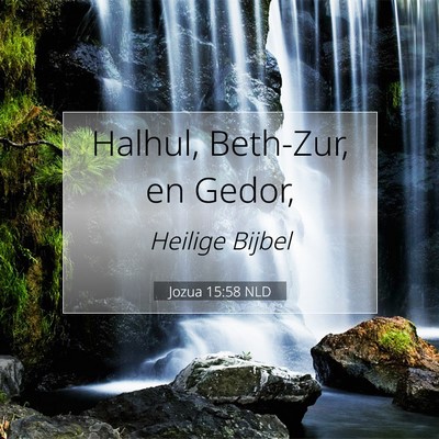 Picture 07 - Jozua 15:58 NLD - Halhul, Beth-Zur, en - Bible Verse Picture