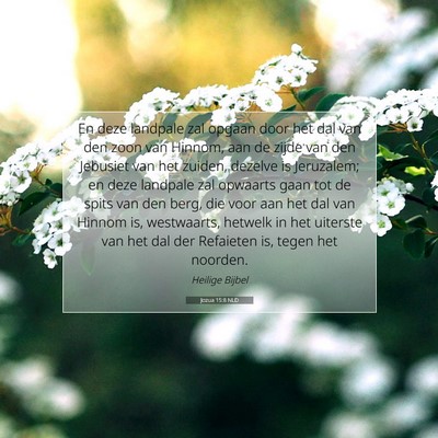 Picture 07 - Jozua 15:8 NLD - En deze landpale zal opgaan door het dal van den - Bible Verse Picture