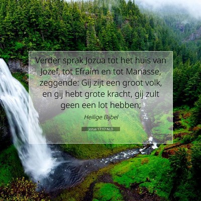 Picture 07 - Jozua 17:17 NLD - Verder sprak Jozua tot het huis van Jozef, tot - Bible Verse Picture