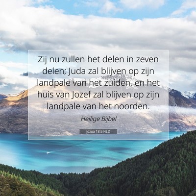 Picture 07 - Jozua 18:5 NLD - Zij nu zullen het delen in zeven delen; Juda zal - Bible Verse Picture