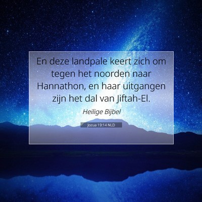 Picture 07 - Jozua 19:14 NLD - En deze landpale keert zich om tegen het noorden - Bible Verse Picture