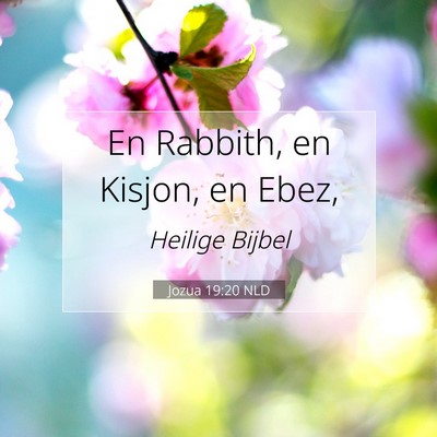 Picture 07 - Jozua 19:20 NLD - En Rabbith, en Kisjon, en - Bible Verse Picture