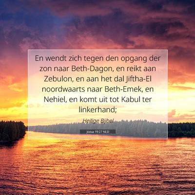 Picture 07 - Jozua 19:27 NLD - En wendt zich tegen den opgang der zon naar - Bible Verse Picture