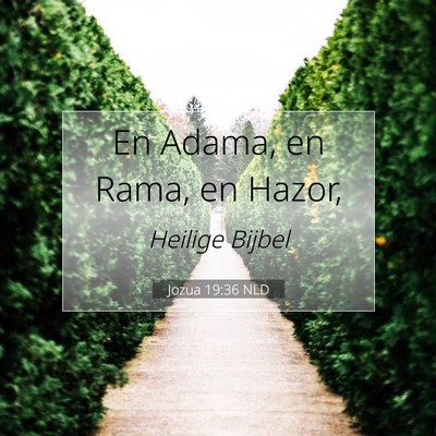 Picture 07 - Jozua 19:36 NLD - En Adama, en Rama, en - Bible Verse Picture