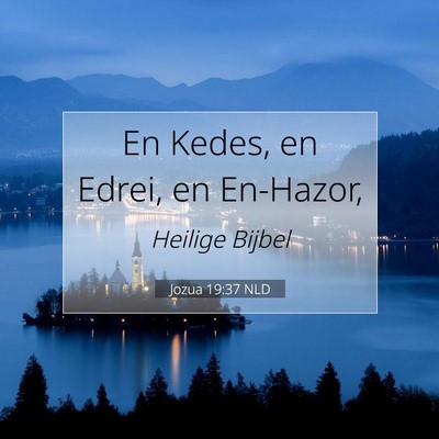 Picture 07 - Jozua 19:37 NLD - En Kedes, en Edrei, en - Bible Verse Picture