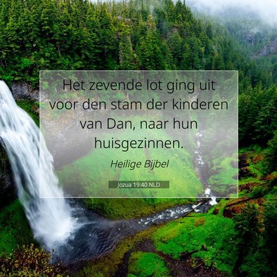 Picture 07 - Jozua 19:40 NLD - Het zevende lot ging uit voor den stam der - Bible Verse Picture