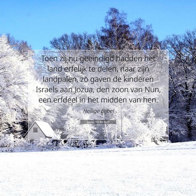 Picture 07 - Jozua 19:49 NLD - Toen zij nu geeindigd hadden het land erfelijk te - Bible Verse Picture