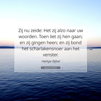 Picture 07 - Jozua 2:21 NLD - Zij nu zeide: Het zij alzo naar uw woorden. Toen - Bible Verse Picture