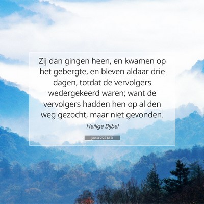 Picture 07 - Jozua 2:22 NLD - Zij dan gingen heen, en kwamen op het gebergte, - Bible Verse Picture