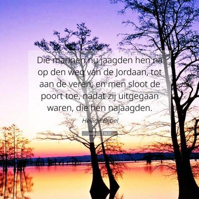 Picture 07 - Jozua 2:7 NLD - Die mannen nu jaagden hen na op den weg van de - Bible Verse Picture