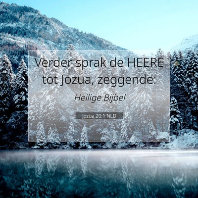 Picture 07 - Jozua 20:1 NLD - Verder sprak de HEERE tot Jozua, - Bible Verse Picture