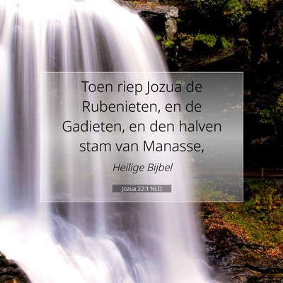 Picture 07 - Jozua 22:1 NLD - Toen riep Jozua de Rubenieten, en de Gadieten, en - Bible Verse Picture