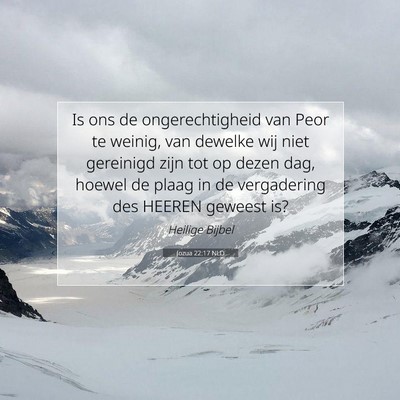 Picture 07 - Jozua 22:17 NLD - Is ons de ongerechtigheid van Peor te weinig, van - Bible Verse Picture