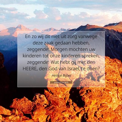 Picture 07 - Jozua 22:24 NLD - En zo wij dit niet uit zorg vanwege deze zaak - Bible Verse Picture