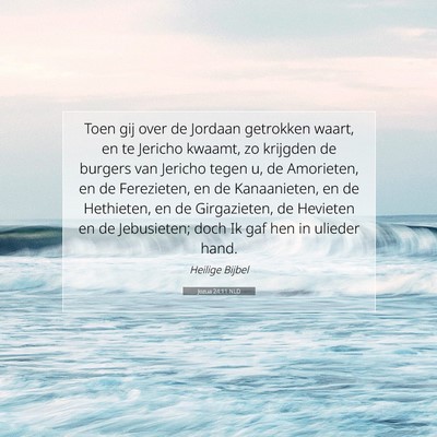 Picture 07 - Jozua 24:11 NLD - Toen gij over de Jordaan getrokken waart, en te - Bible Verse Picture