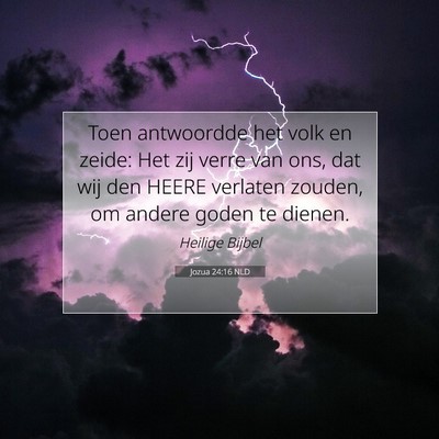 Picture 07 - Jozua 24:16 NLD - Toen antwoordde het volk en zeide: Het zij verre - Bible Verse Picture
