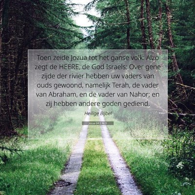 Picture 07 - Jozua 24:2 NLD - Toen zeide Jozua tot het ganse volk: Alzo zegt de - Bible Verse Picture
