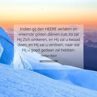 Picture 07 - Jozua 24:20 NLD - Indien gij den HEERE verlaten en vreemde goden - Bible Verse Picture