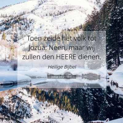 Picture 07 - Jozua 24:21 NLD - Toen zeide het volk tot Jozua: Neen, maar wij - Bible Verse Picture