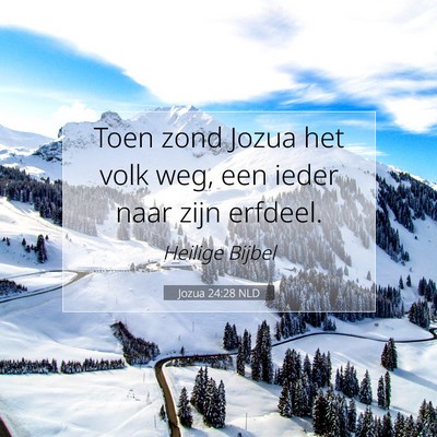 Picture 07 - Jozua 24:28 NLD - Toen zond Jozua het volk weg, een ieder naar zijn - Bible Verse Picture