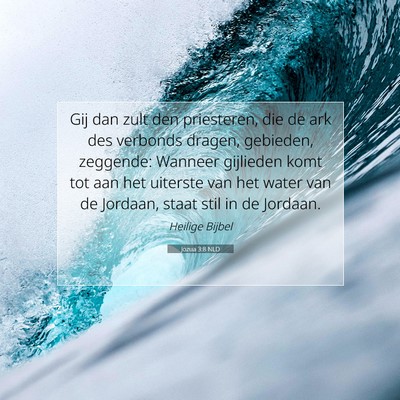Picture 07 - Jozua 3:8 NLD - Gij dan zult den priesteren, die de ark des - Bible Verse Picture