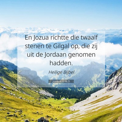 Picture 07 - Jozua 4:20 NLD - En Jozua richtte die twaalf stenen te Gilgal op, - Bible Verse Picture