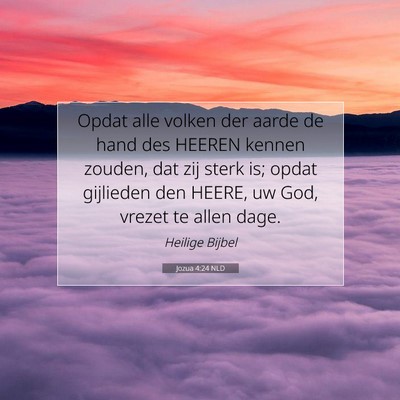 Picture 07 - Jozua 4:24 NLD - Opdat alle volken der aarde de hand des HEEREN - Bible Verse Picture