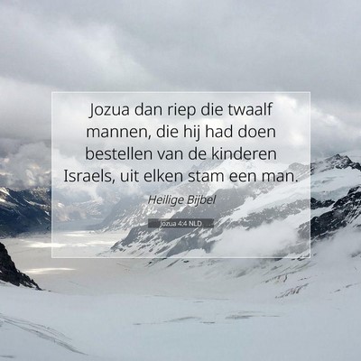 Picture 07 - Jozua 4:4 NLD - Jozua dan riep die twaalf mannen, die hij had - Bible Verse Picture