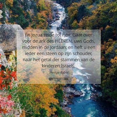 Picture 07 - Jozua 4:5 NLD - En Jozua zeide tot hen: Gaat over voor de ark des - Bible Verse Picture
