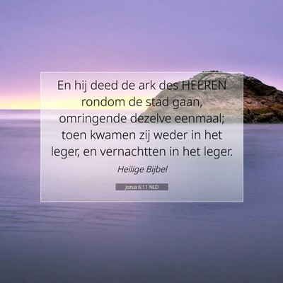 Picture 07 - Jozua 6:11 NLD - En hij deed de ark des HEEREN rondom de stad - Bible Verse Picture