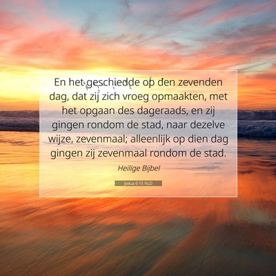 Picture 07 - Jozua 6:15 NLD - En het geschiedde op den zevenden dag, dat zij - Bible Verse Picture
