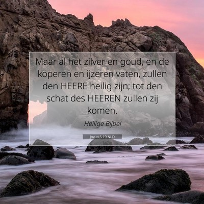 Picture 07 - Jozua 6:19 NLD - Maar al het zilver en goud, en de koperen en - Bible Verse Picture
