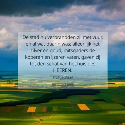 Picture 07 - Jozua 6:24 NLD - De stad nu verbrandden zij met vuur, en al wat - Bible Verse Picture