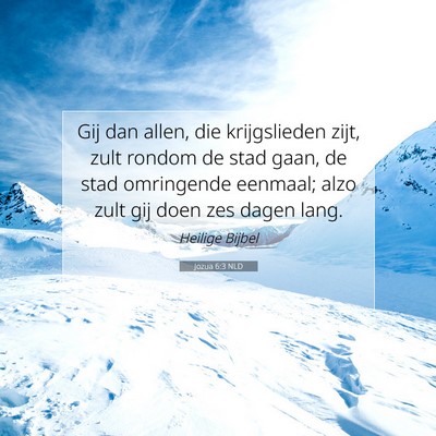 Picture 07 - Jozua 6:3 NLD - Gij dan allen, die krijgslieden zijt, zult rondom - Bible Verse Picture