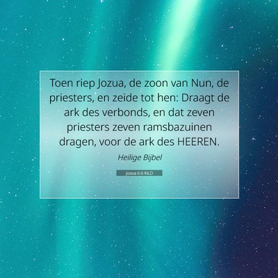 Picture 07 - Jozua 6:6 NLD - Toen riep Jozua, de zoon van Nun, de priesters, - Bible Verse Picture