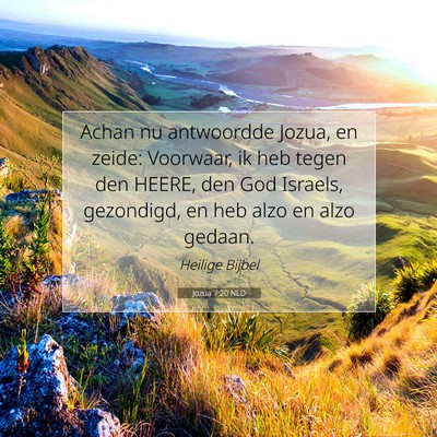 Picture 07 - Jozua 7:20 NLD - Achan nu antwoordde Jozua, en zeide: Voorwaar, ik - Bible Verse Picture
